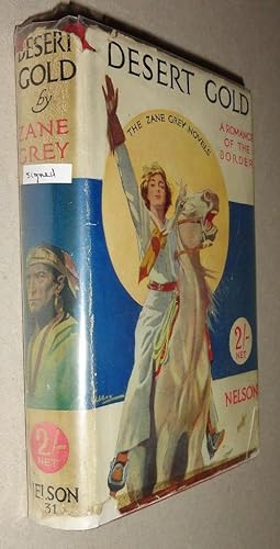 Desert Gold, A Romance Of The Border: [Romer Grey's copy; Signed by Zane Grey and Romer Grey]