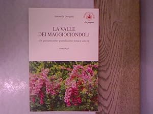 Bild des Verkufers fr La valle dei Maggiociondoli. Un giovanissimo grandissimo tenace amore. Romanzo. zum Verkauf von Antiquariat Bookfarm