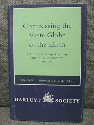 Seller image for Compassing the Vaste Globe of the Earth: Studies in the History of the Hakluyt Society 1846-1996 (Second series, no. 183) for sale by PsychoBabel & Skoob Books