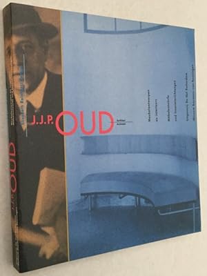 J.J.P. Oud. Architect/ Architekt. Meubelontwerpen en interieurs/ Möbelentwürfe und Inneneinrichtu...