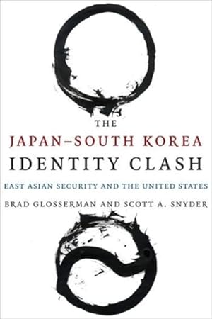 Seller image for Japan-South Korea Identity Clash : East Asian Security and the United States for sale by GreatBookPrices