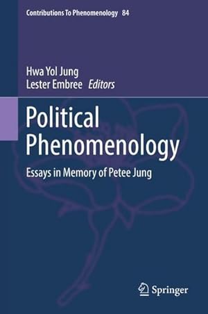 Bild des Verkufers fr Political Phenomenology: Essays in Memory of Petee Jung (Contributions To Phenomenology) : Essays in Memory of Petee Jung zum Verkauf von AHA-BUCH
