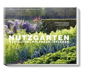 Seller image for Nutzgrten Gestalten - Pflanzen - Pflegen. Kreative Praxis rund um Gemse, Kruter und Blumen (Garten- und Ideenbcher BJVV) : Kreative Praxis rund um Gemse, Kruter und Blumen for sale by AHA-BUCH