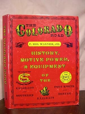 THE COLORADO ROAD; HISTORY, MOTIVE POWER, & EQUIPMENT OF THE COLORADO AND SOUTHERN AND FORT WORTH...