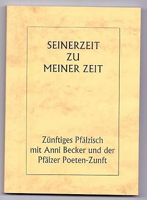 Seller image for Seinerzeit zu meiner Zeit. Z�nftiges Pf�lzisch mit Anni Becker und der Pf�lzer Poeten-Zunft. for sale by Die Wortfreunde - Antiquariat Wirthwein Matthias Wirthwein