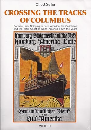 Image du vendeur pour Crossing the Tracks of Columbus German Liner Shipping to Latin America, the Caribbean and the West Coast of North America down the Years kk AS NEW oversize flat mis en vente par Charles Lewis Best Booksellers