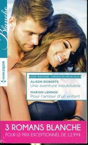 Seller image for Une aventure inoubliable - Pour l'amour d'un enfant - Tendre inconnu - Harlequin Blanche - 3 romans for sale by Librairie Le Nord