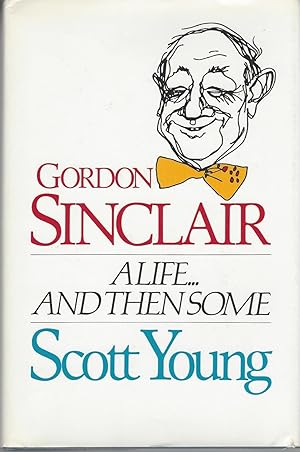 Gordon Sinclair: A Life-- And Then Some