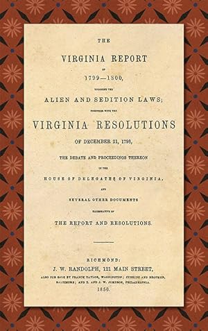 Bild des Verkufers fr The Virginia Report of 1799-1800 Touching the Alien and Sedition. zum Verkauf von The Lawbook Exchange, Ltd., ABAA  ILAB