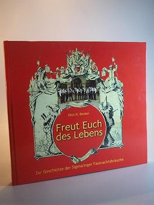 Immagine del venditore per Freut Euch des Lebens. Zur Geschichte der Sigmaringer Fastnachtsbruche. venduto da Adalbert Gregor Schmidt