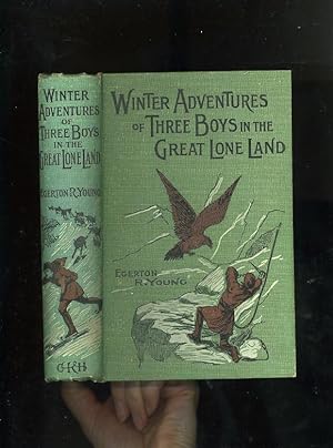 WINTER ADVENTURES OF THREE BOYS IN THE GREAT LONE LAND