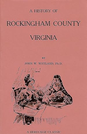 Seller image for A HISTORY OF ROCKINGHAM COUNTY, VIRGINIA. for sale by Legacy Books