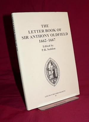 The Letter Book of Sir Anthony Oldfield, 1662-1667 (Publications of the Lincoln Record Society)