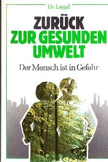 Bild des Verkufers fr Zurck zur gesunden Umwelt. Der Mensch in Gefahr. zum Verkauf von Buchversand Joachim Neumann