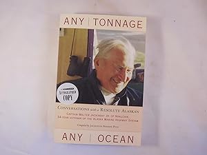 Seller image for Any Tonnage, Any Ocean: Conversations with a Resolute Alaskan for sale by A Few Books More. . .