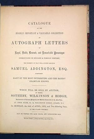 CATALOGUE Of The HIGHLY IMPORTANT & VALUABLE COLLECTION Of AUTOGRAPH LETTERS Of Royal, Noble, Lea...
