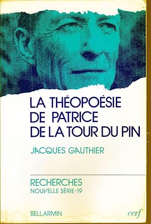 La théopoésie de Patrice de la Tour du Pin.