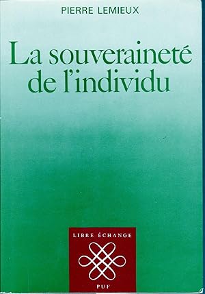 La souveraineté de l'individu. Essai sur les fondements et les conséquences du nouveau libéralisme.