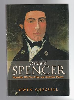 Seller image for RICHARD SPENCER: Napoleonic War Naval Hero and Australian Pioneer for sale by BOOK NOW