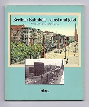 Bild des Verkufers fr Berliner Bahnhfe - einst und jetzt. zum Verkauf von Kunze, Gernot, Versandantiquariat