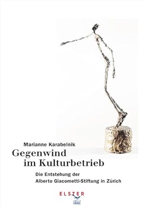 Bild des Verkufers fr Gegenwind im Kulturbetrieb Die Entstehung der Alberto Giacometti-Stiftung in Zrich zum Verkauf von primatexxt Buchversand