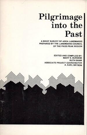 Image du vendeur pour Pilgrimage Into the Past: a Brief Survey of the Area Landmarks Prepared By the Landmarks Council of the Pikes Peak Region mis en vente par Clausen Books, RMABA