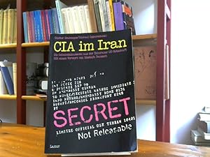 CIA im Iran. Die Geheimdokumente aus der Teheraner US-Botschaft.