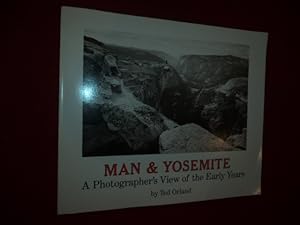 Seller image for Man & Yosemite. Inscribed by the author. Photographers View of the Early Years. for sale by BookMine