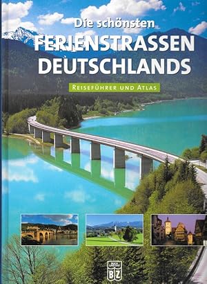 Die schönsten Ferienstrassen Deutschlands Reiseführer und Atlas