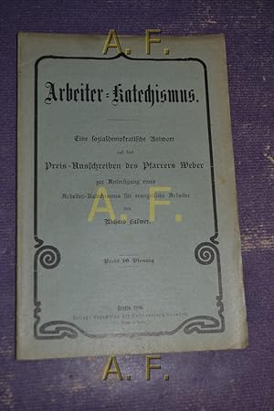 Bild des Verkufers fr Arbeiter-Katechsmus : Eine sozialdemokratische Antwort auf das Preis-Ausschreiben des Pfarrers Weber zur Anfertigung eines Arbeiter-Kathechismus fr evangelische Arbeiter. zum Verkauf von Antiquarische Fundgrube e.U.