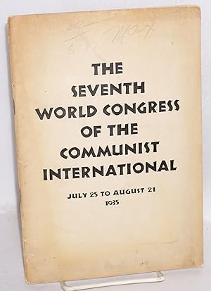 The Seventh World Congress of the Communist International, July 25 to August 21, 1935