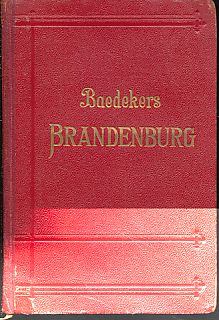 Brandenburg, Provinz Sachsen, östl. Teil, Anhalt, Stettin, Görlitz, Leipzig, Dresden. Handbuch fü...