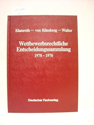 Bild des Verkufers fr Wettbewerbsrechtliche Entscheidungssammlung, 1970-1976 zum Verkauf von Gebrauchtbcherlogistik  H.J. Lauterbach