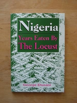 Bild des Verkufers fr Nigeria - Years Eaten by the Locust zum Verkauf von Antiquariat Birgit Gerl