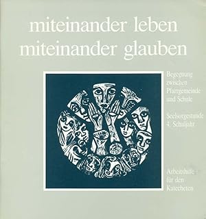 Bild des Verkufers fr miteinander leben - miteinander glauben. Mit einem Begleitbuch. Begegnung zwischen Pfarrgemeinde und Schule. Seelsorgestunde 4. Schuljahr. Arbeitshilfe fr den Katecheten. zum Verkauf von Online-Buchversand  Die Eule