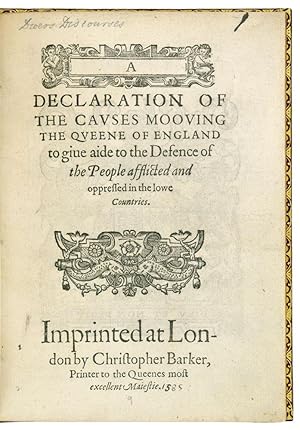 A Declaration of the Causes moouing the Queene of England to giue aide to the Defence of the Peop...