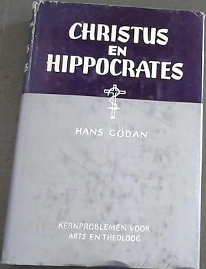 Christus en Hippocrates - Kernproblemen voor Arts en Theoloog