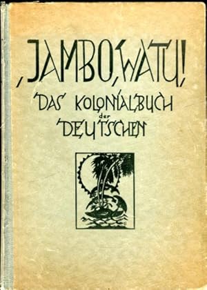 Jambo watu ! Das Kolonialbuch der Deutschen