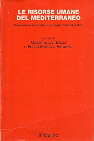 Seller image for Le risorse umane del Mediterraneo. Popolazione e societ al crocevia tra Nord e Sud for sale by librairie philippe arnaiz