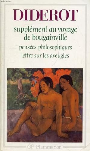 Image du vendeur pour SUPPLEMENT AU VOYAGE DE BOUGAINVILLE, PENSEES PHILOSOPHIQUES (ADDITION AUX PENSEES PHILOSOPHIQUES), LETTRE SUR LES AVEUGLES (ADDITIONS A LA LETTRE SUR LES AVEUGLES) mis en vente par Le-Livre