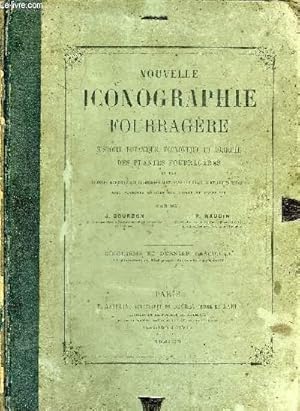 Seller image for NOUVELLE ICONOGRAPHIE FOURRAGERE HISTOIRE BOTANIQUE ECONOMIQUE ET AGRICOLE DES PLANTES FOURRAGERES ET DES PLANTES NUISIBLES QUI SE RENCONTRENT DANS LES PRAIRIES ET LES PATURAGES - 2 VOLUMES - TEXTES + PLANCHES. for sale by Le-Livre