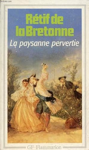 Image du vendeur pour LA PAYSANNE PERVERTIE, OU LES DANGERS DE LA VILLE mis en vente par Le-Livre