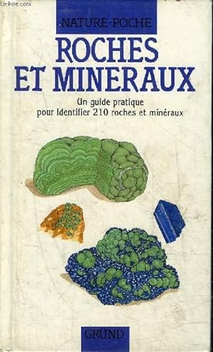 Seller image for ROCHES ET MINERAUX - UN GUIDE PRATIQUE POUR IDENTIFIER 210 ROCHES ET MINERAUX - COLLECTION NATURE POCHE. for sale by Le-Livre