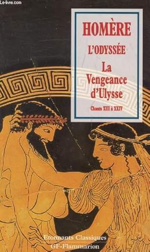 Image du vendeur pour L'ODYSSEE, LA VENGEANCE D'ULYSSE, CHANTS XIII  XXIV mis en vente par Le-Livre