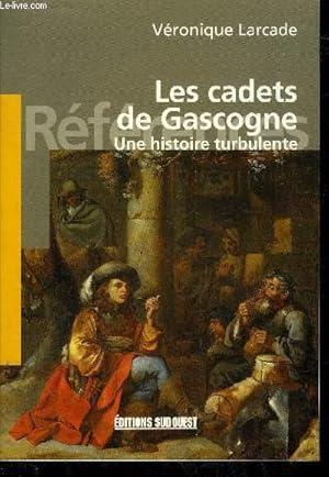 Bild des Verkufers fr LES CADETS DE GASCOGNE UNE HISTOIRE TURBULENTE. zum Verkauf von Le-Livre