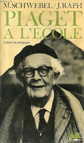 Seller image for PIAGET A L'ECOLE - LIBERER LA PEDAGOGIE for sale by Le-Livre