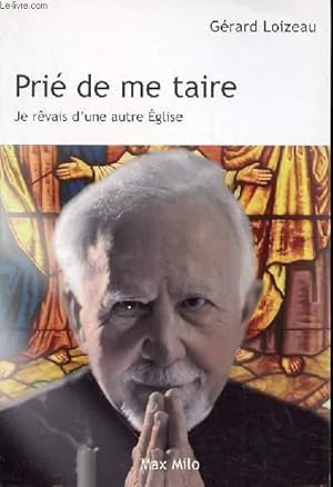 Immagine del venditore per PRIE DE ME TAIRE - JE REVAIS D'UNE AUTRE EGLISE venduto da Le-Livre