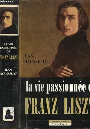 Seller image for LA VIE PASSIONNEE DE FRANZ LISZT for sale by Le-Livre