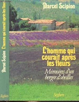 Image du vendeur pour L'HOMME QUI COURAIT APRES LES FLEURS - MEMOIRES D'UN BERGER D'ABEILLES mis en vente par Le-Livre