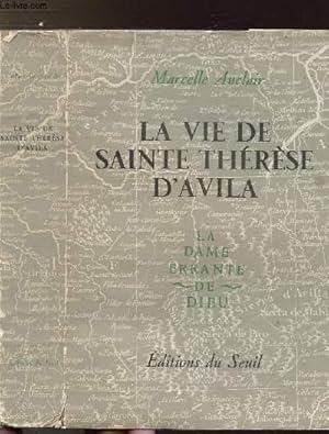 Image du vendeur pour LA VIE DE SAINTE THERESE D'AVILA - LA DAME ERRANTE DE DIEU mis en vente par Le-Livre